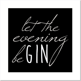 let the evening beGIN | Gin | Gin Tonic Posters and Art
